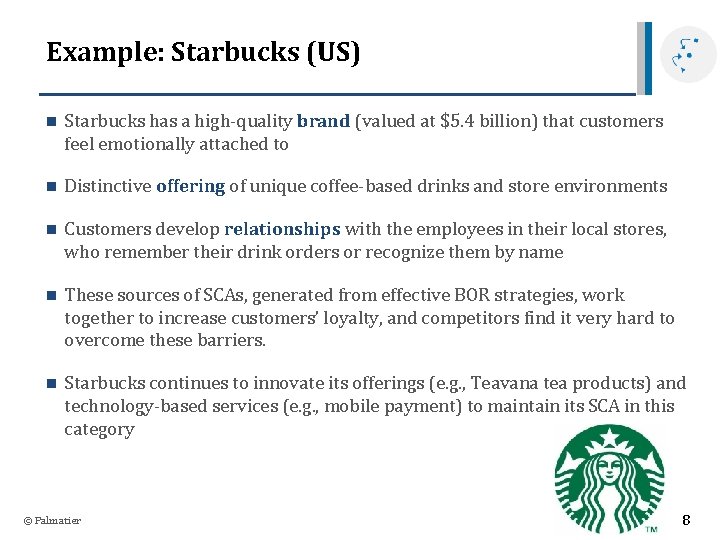 Example: Starbucks (US) n Starbucks has a high-quality brand (valued at $5. 4 billion)