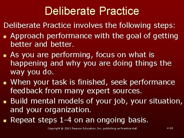 Deliberate Practice involves the following steps: n Approach performance with the goal of getting