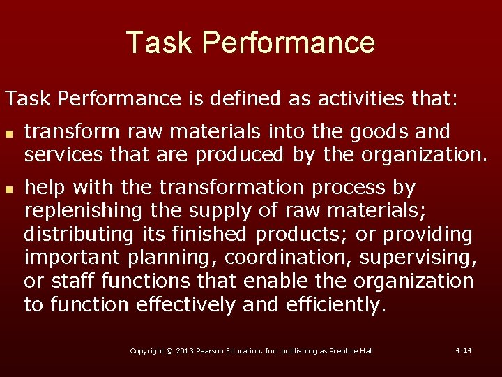 Task Performance is defined as activities that: n n transform raw materials into the