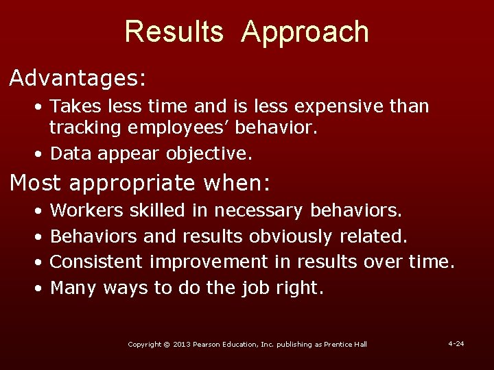 Results Approach Advantages: • Takes less time and is less expensive than tracking employees’