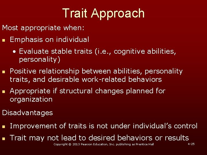 Trait Approach Most appropriate when: n Emphasis on individual • Evaluate stable traits (i.