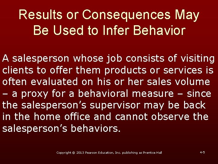 Results or Consequences May Be Used to Infer Behavior A salesperson whose job consists