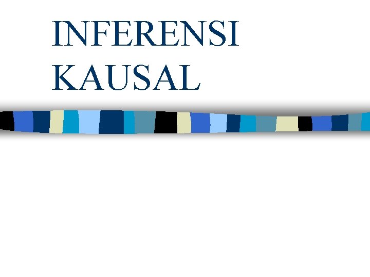 INFERENSI KAUSAL 
