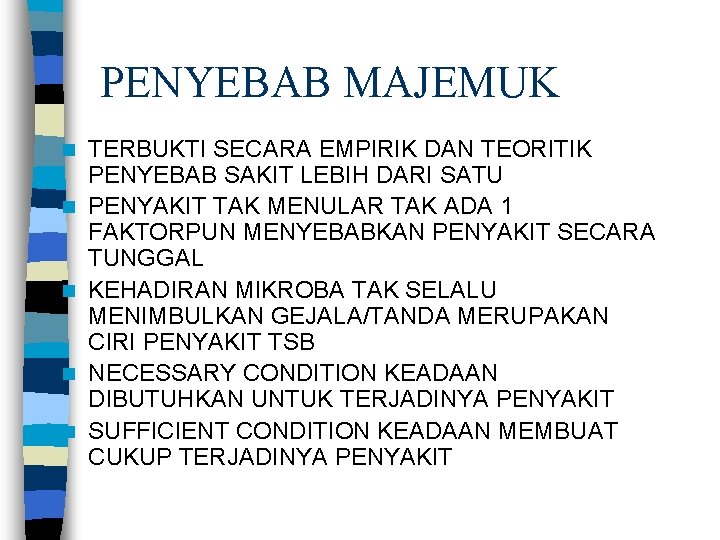 PENYEBAB MAJEMUK n n n TERBUKTI SECARA EMPIRIK DAN TEORITIK PENYEBAB SAKIT LEBIH DARI