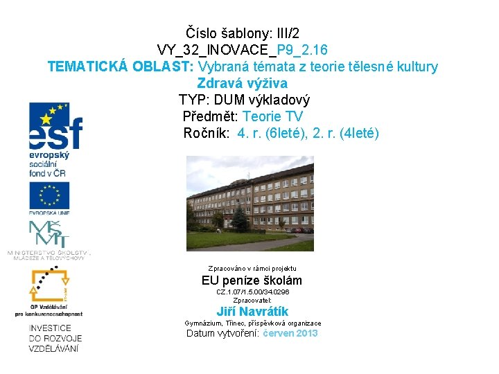 Číslo šablony: III/2 VY_32_INOVACE_P 9_2. 16 TEMATICKÁ OBLAST: Vybraná témata z teorie tělesné kultury