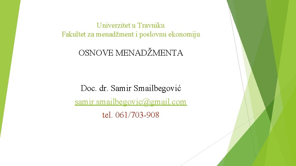 Univerzitet u Travniku Fakultet za menadžment i poslovnu ekonomiju OSNOVE MENADŽMENTA Doc. dr. Samir