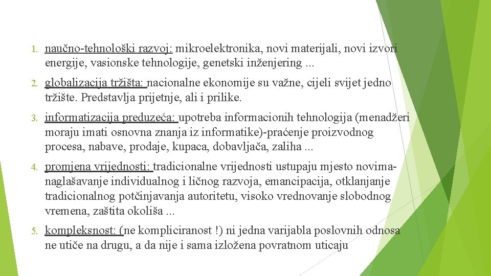 1. naučno-tehnološki razvoj: mikroelektronika, novi materijali, novi izvori energije, vasionske tehnologije, genetski inženjering. .