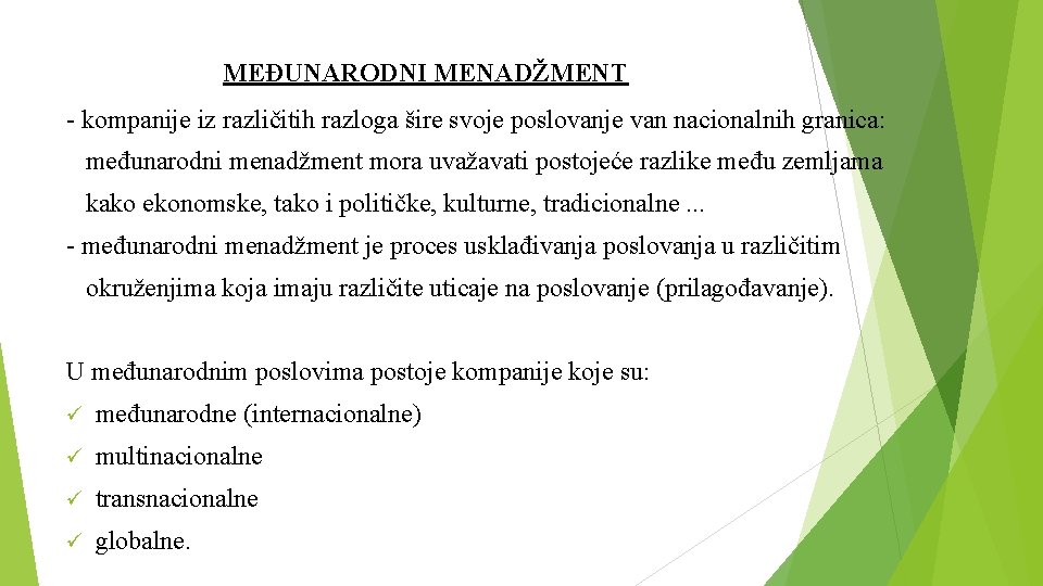 MEĐUNARODNI MENADŽMENT - kompanije iz različitih razloga šire svoje poslovanje van nacionalnih granica: međunarodni