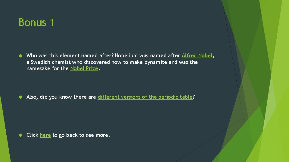 Bonus 1 Who was this element named after? Nobelium was named after Alfred Nobel,