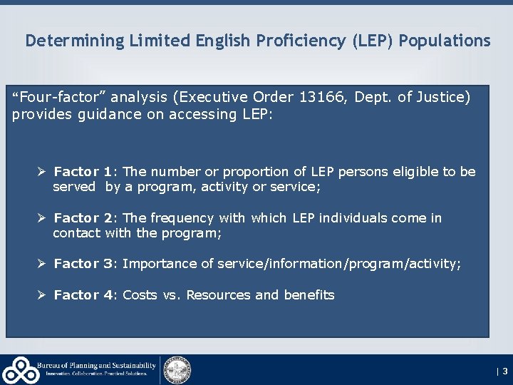 Determining Limited English Proficiency (LEP) Populations “Four-factor” analysis (Executive Order 13166, Dept. of Justice)