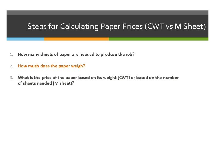 Steps for Calculating Paper Prices (CWT vs M Sheet) 1. How many sheets of