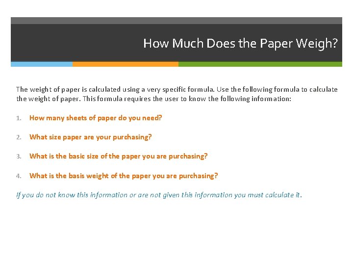 How Much Does the Paper Weigh? The weight of paper is calculated using a