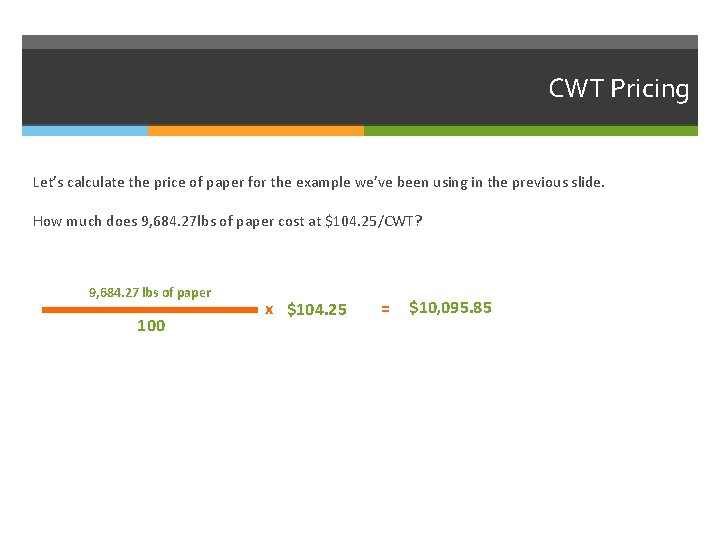 CWT Pricing Let’s calculate the price of paper for the example we’ve been using