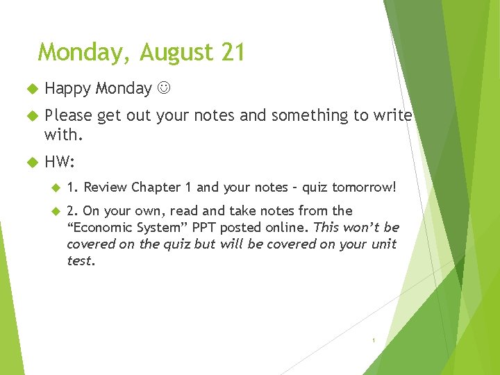Monday, August 21 Happy Monday Please get out your notes and something to write