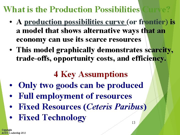 What is the Production Possibilities Curve? • A production possibilities curve (or frontier) is