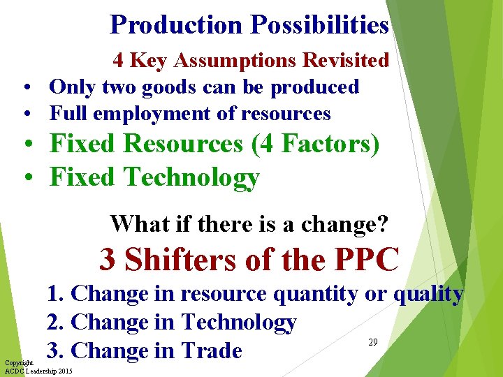 Production Possibilities 4 Key Assumptions Revisited • Only two goods can be produced •