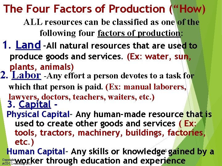 The Four Factors of Production (“How) ALL resources can be classified as one of