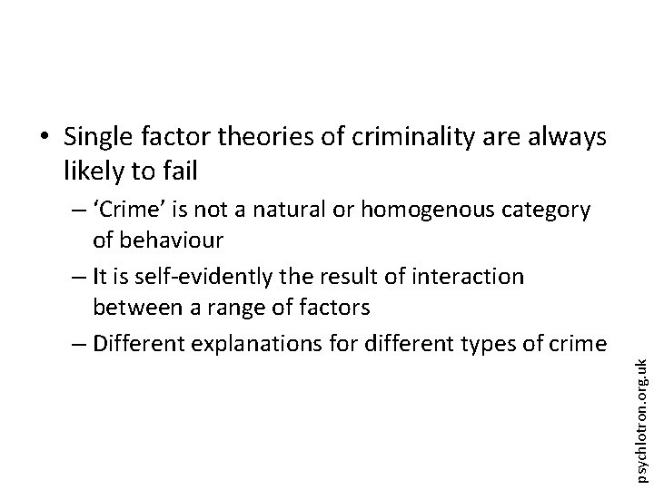  • Single factor theories of criminality are always likely to fail psychlotron. org.