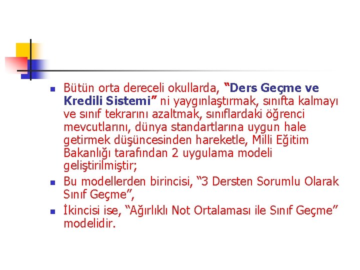 n n n Bütün orta dereceli okullarda, “Ders Geçme ve Kredili Sistemi” ni yaygınlaştırmak,