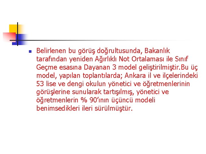 n Belirlenen bu görüş doğrultusunda, Bakanlık tarafından yeniden Ağırlıklı Not Ortalaması ile Sınıf Geçme