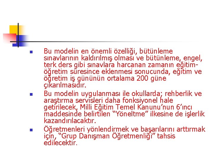 n n n Bu modelin en önemli özelliği, bütünleme sınavlarının kaldırılmış olması ve bütünleme,