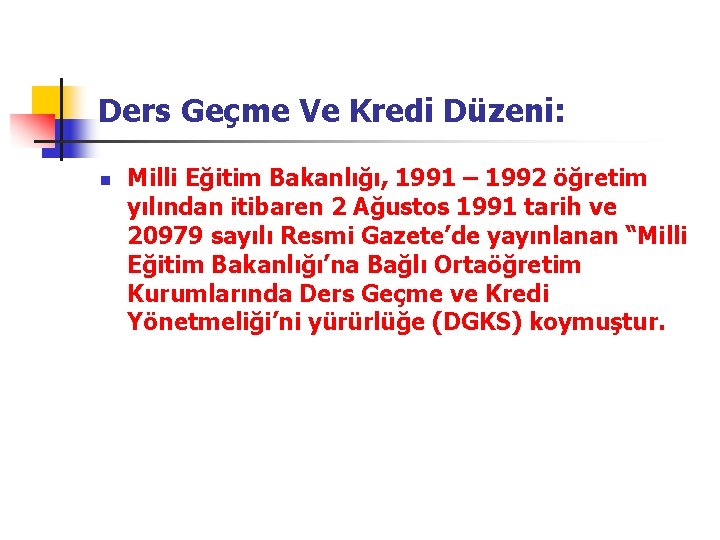 Ders Geçme Ve Kredi Düzeni: n Milli Eğitim Bakanlığı, 1991 – 1992 öğretim yılından