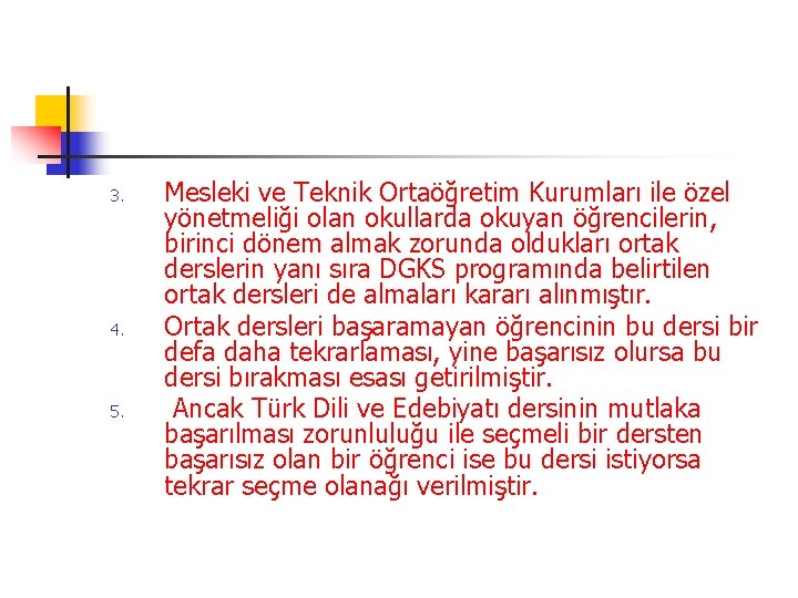 3. 4. 5. Mesleki ve Teknik Ortaöğretim Kurumları ile özel yönetmeliği olan okullarda okuyan