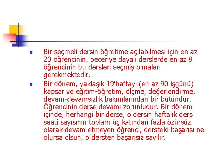 n n Bir seçmeli dersin öğretime açılabilmesi için en az 20 öğrencinin, beceriye dayalı n n Bir seçmeli dersin öğretime açılabilmesi için en az 20 öğrencinin, beceriye dayalı