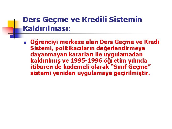 Ders Geçme ve Kredili Sistemin Kaldırılması: n Öğrenciyi merkeze alan Ders Geçme ve Kredi