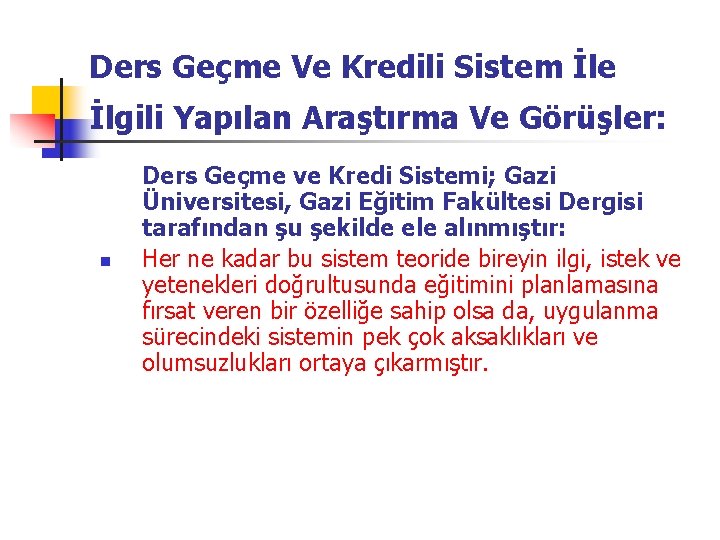 Ders Geçme Ve Kredili Sistem İle İlgili Yapılan Araştırma Ve Görüşler: n Ders Geçme