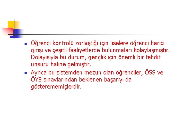 n n Öğrenci kontrolü zorlaştığı için liselere öğrenci harici girişi ve çeşitli faaliyetlerde bulunmaları