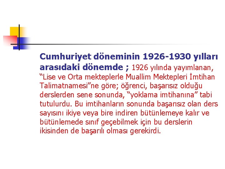 Cumhuriyet döneminin 1926 -1930 yılları arasıdaki dönemde ; 1926 yılında yayımlanan, “Lise ve Orta