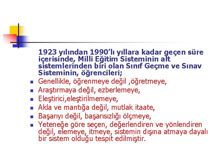 n n n 1923 yılından 1990’lı yıllara kadar geçen süre içerisinde, Milli Eğitim Sisteminin