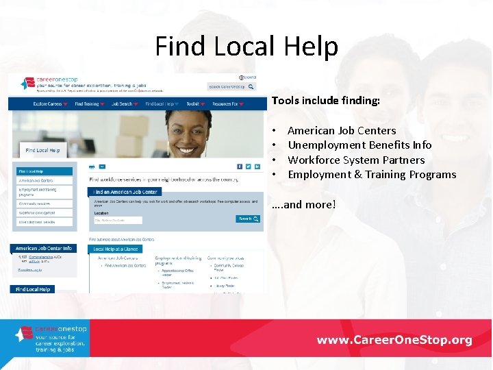 Find Local Help Tools include finding: • • American Job Centers Unemployment Benefits Info