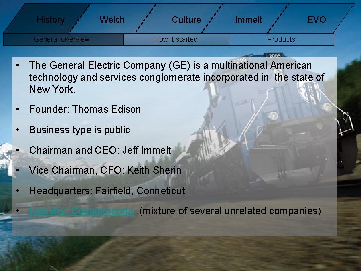 History Welch General Overview Culture How it started Immelt EVO Products • The General History Welch General Overview Culture How it started Immelt EVO Products • The General