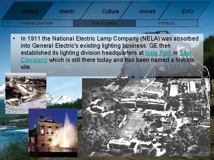 History General Overview Welch Culture How it started Immelt EVO Products • In 1911 History General Overview Welch Culture How it started Immelt EVO Products • In 1911