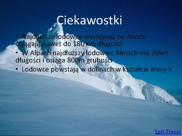 Ciekawostki • Najdłuższe lodowce występują na Alasce – osiągają nawet do 180 km długości
