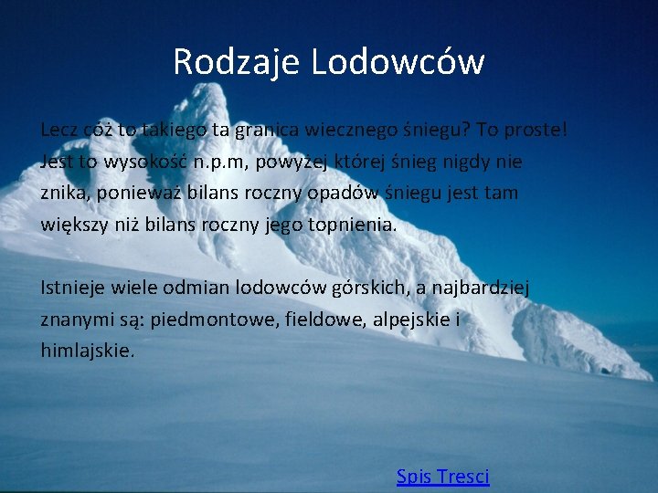 Rodzaje Lodowców Lecz cóż to takiego ta granica wiecznego śniegu? To proste! Jest to