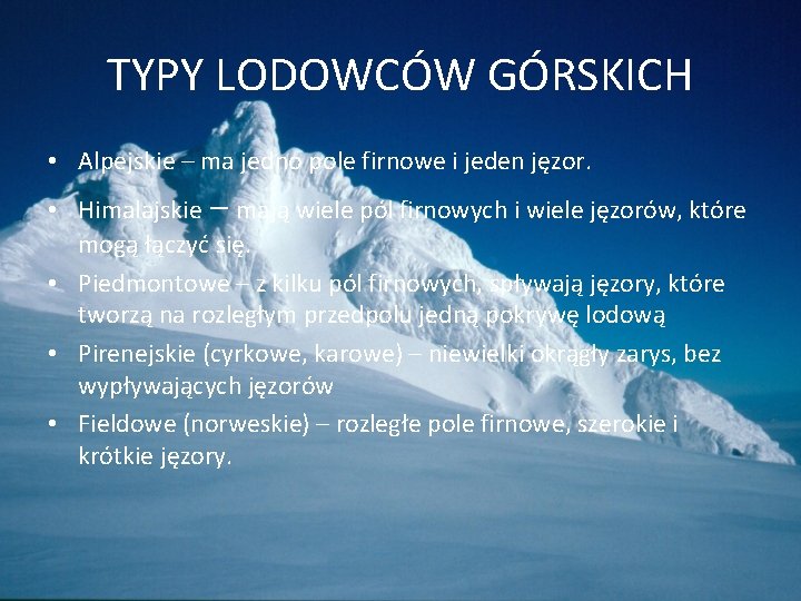 TYPY LODOWCÓW GÓRSKICH • Alpejskie – ma jedno pole firnowe i jeden jęzor. •