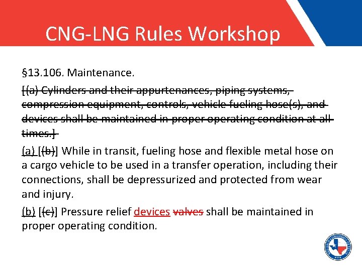 CNG-LNG Rules Workshop § 13. 106. Maintenance. [(a) Cylinders and their appurtenances, piping systems,