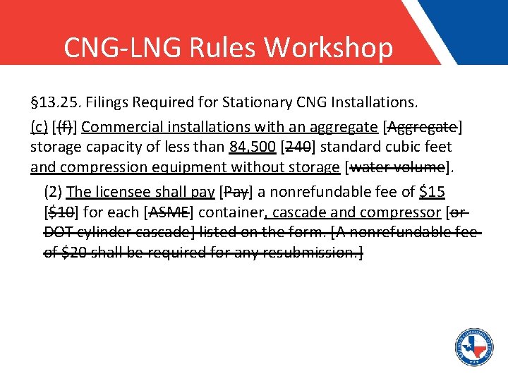 CNG-LNG Rules Workshop § 13. 25. Filings Required for Stationary CNG Installations. (c) [(f)]