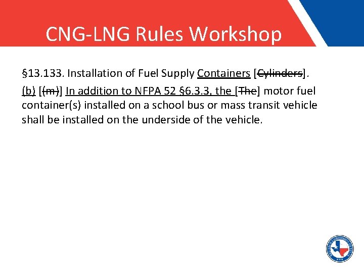 CNG-LNG Rules Workshop § 13. 133. Installation of Fuel Supply Containers [Cylinders]. (b) [(m)]