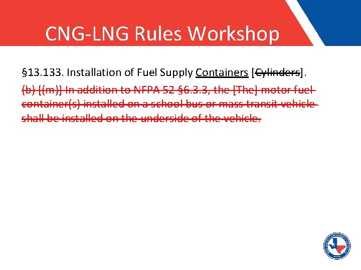 CNG-LNG Rules Workshop § 13. 133. Installation of Fuel Supply Containers [Cylinders]. (b) [(m)]