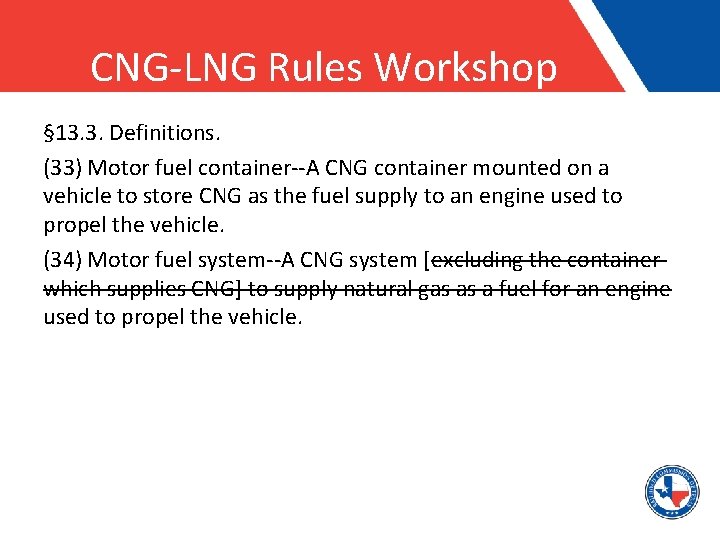 CNG-LNG Rules Workshop § 13. 3. Definitions. (33) Motor fuel container--A CNG container mounted