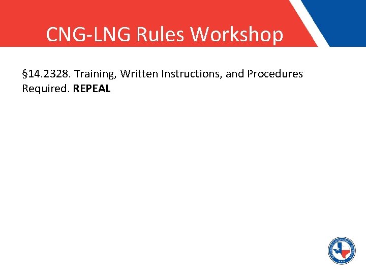 CNG-LNG Rules Workshop § 14. 2328. Training, Written Instructions, and Procedures Required. REPEAL 