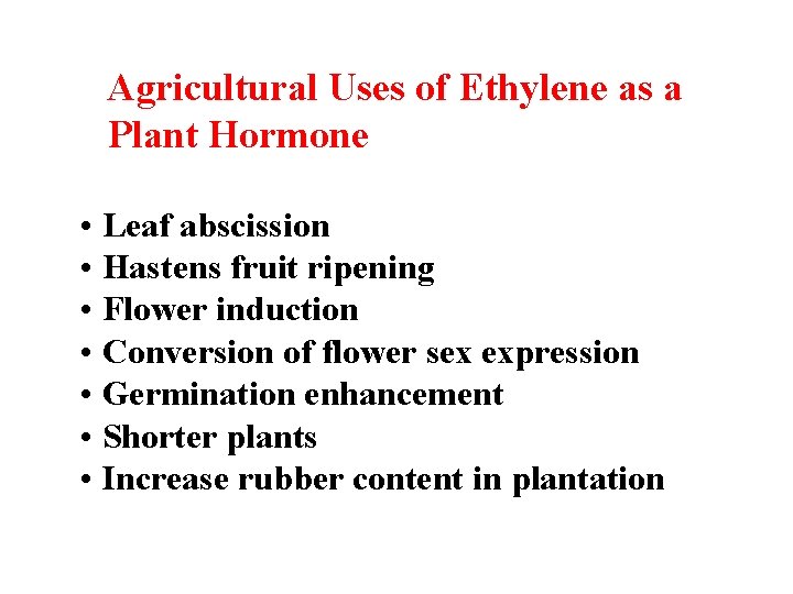 Agricultural Uses of Ethylene as a Plant Hormone • Leaf abscission • Hastens fruit