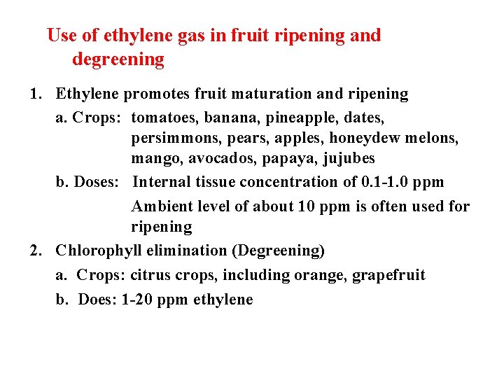 Use of ethylene gas in fruit ripening and degreening 1. Ethylene promotes fruit maturation