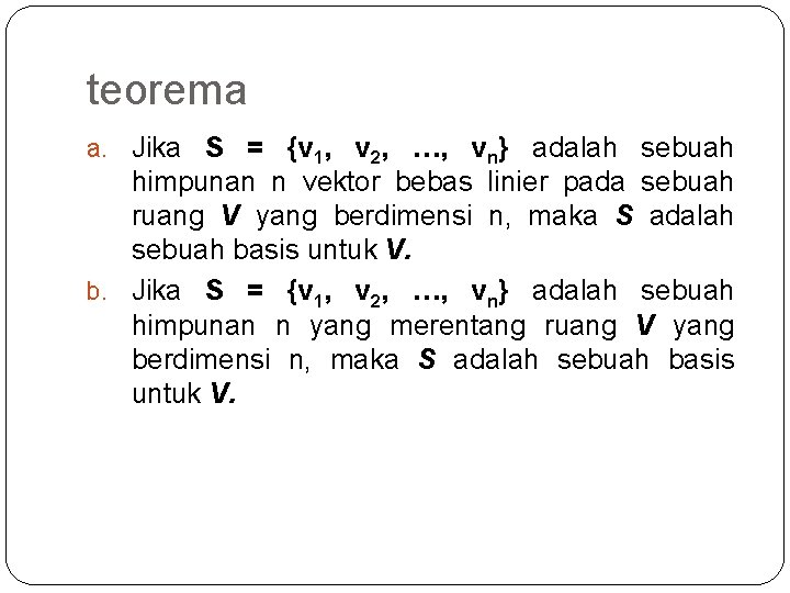 teorema a. Jika S = {v 1, v 2, …, vn} adalah sebuah himpunan