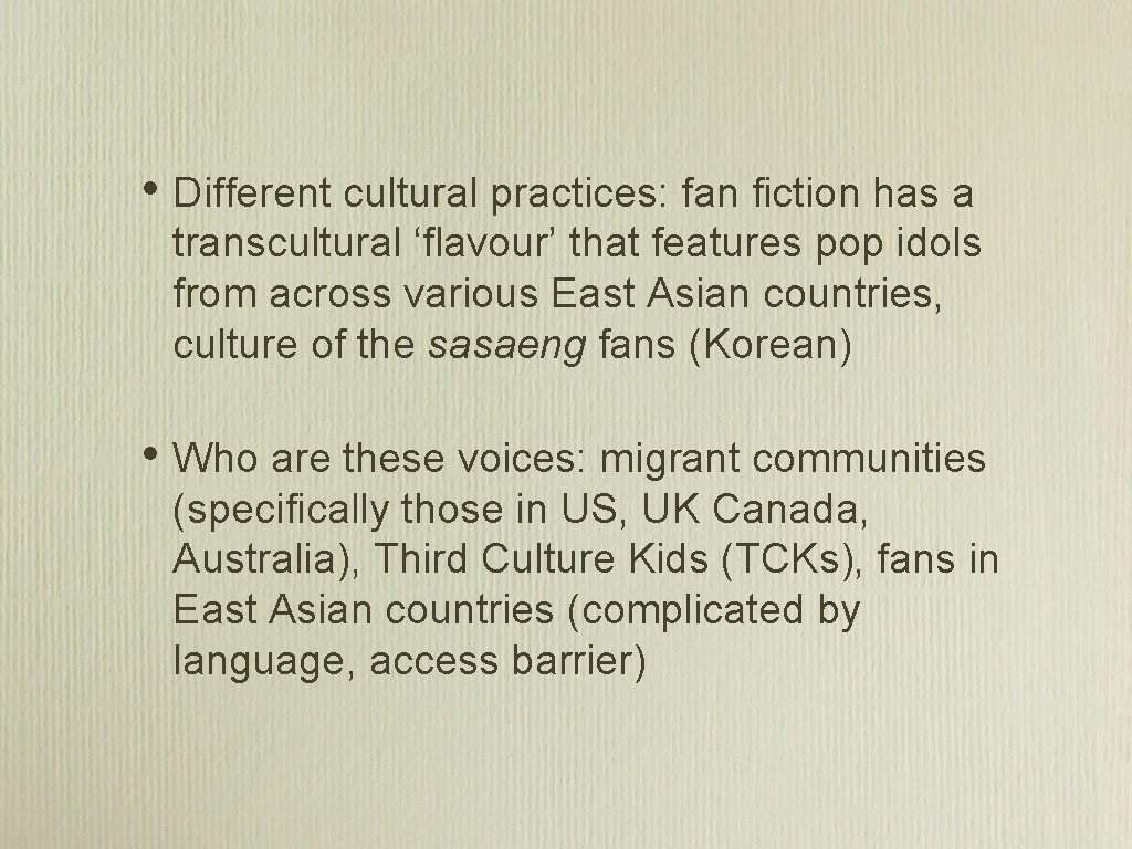  • Different cultural practices: fan fiction has a transcultural ‘flavour’ that features pop