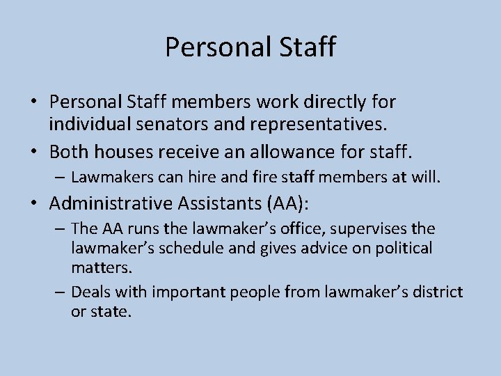 Personal Staff • Personal Staff members work directly for individual senators and representatives. •